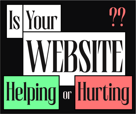 Is Your Website Helping or Hurting Your Business